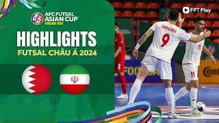 HIGHLIGHTS: BAHRAIN - IRAN | PHÔ DIỄN MÃN NHÃN, NGƯỢC DÒNG ĐẲNG CẤP  | FUTSAL ASIAN CUP 2024