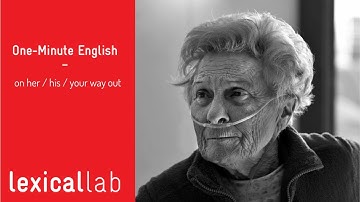 ONE-MINUTE ENGLISH: on his / her / your way out LEARN WITH LEXICAL LAB