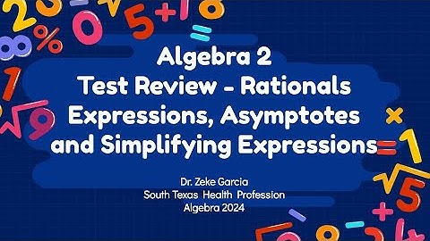 Algebra 2 Sec 11.2 11.2 & 11.3 Test Review  Rational functions asymptotes and simplifying rational