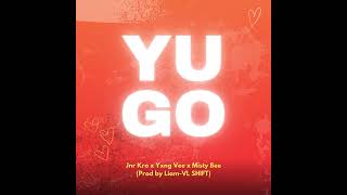 Jnr Kro - YU GO ft. Yxng Vee x Misty Bee 2023