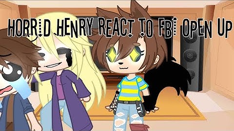 Horrid Henry react to fbi open up
