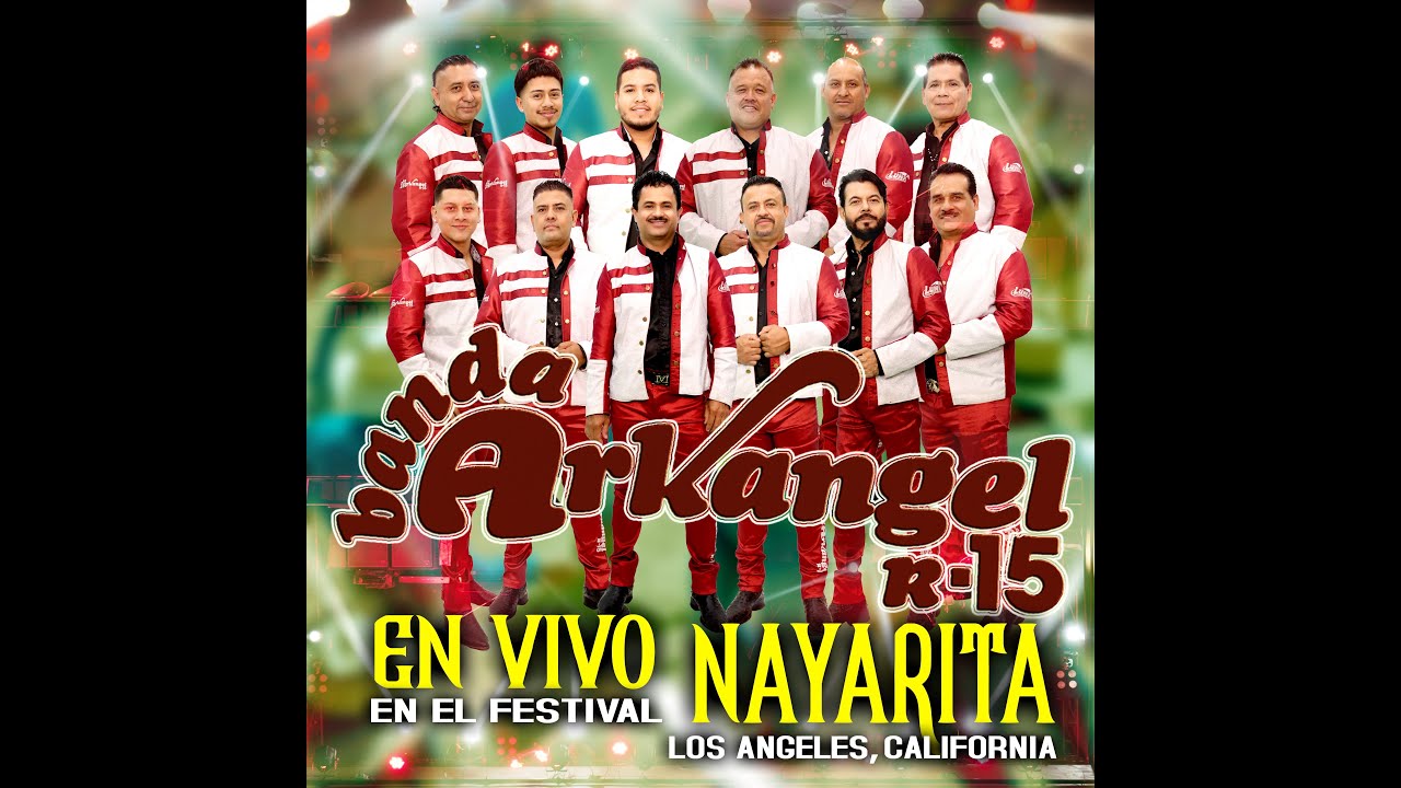 Banda Arkangel R-15: En Vivo En el Festival Nayarita - Pico Rivera ...