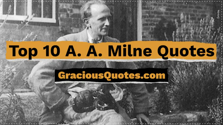 Top 10 A. A. Milne Quotes - Gracious Quotes