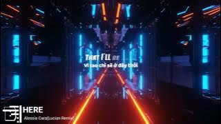 Alessia Cara   Here Lucian Remix   Vietsub   Lyrics Hot TikTok ♫