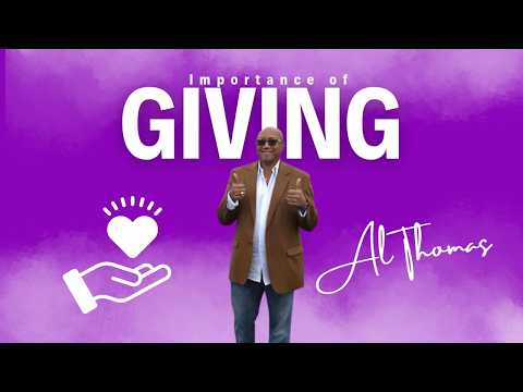 Al Thomas Presents...The Importance of Giving