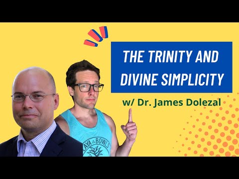 The Trinity and Divine Simplicity w/ Dr. James Dolezal