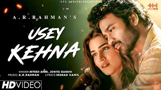Usey Kehna (Tere Ishq Mein)- Nitesh Aher, Jonita Gandhi | A.R.Rahman | Dhanush, Kriti Sanon