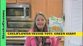 Cauliflower Tater Tots Green Giant Veggie Tots Review