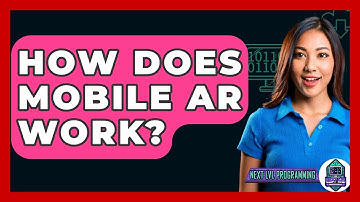 How Does Mobile AR Work? - Next LVL Programming