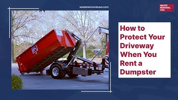 How to Protect Your Driveway When You Rent a Dumpster - Waste Removal USA