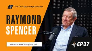 Raymond Spencer: Leadership, Culture and the Discipline of Alignment