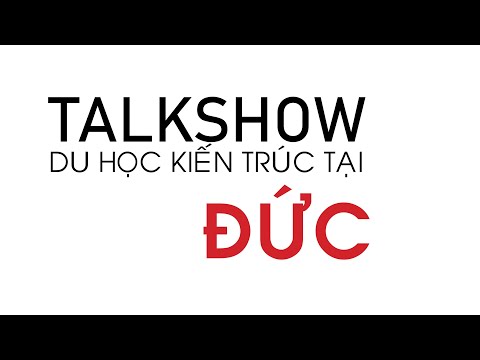 Video Talk show du hoc và làm việc ngành kiến trúc tại Đức - youtube