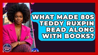 What Made 80s Teddy Ruxpin Read Along With Books? - I'm an 80s Baby