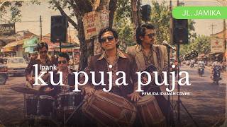 KU PUJA PUJA - IPANK | PEMUDA IDAMAN Live Session (COVER) Sakunada Studio #jamika