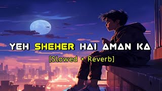 Yeh Sheher Hai Aman Ka Lofi Song🎶 || Slowed & Reverved songs 🎤🎧 Resimi