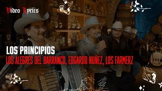 Alegres Del Barranco, Edgardo Nuñez, Los Farmerz - Los principios (Letra Oficial / Official Lyrics)