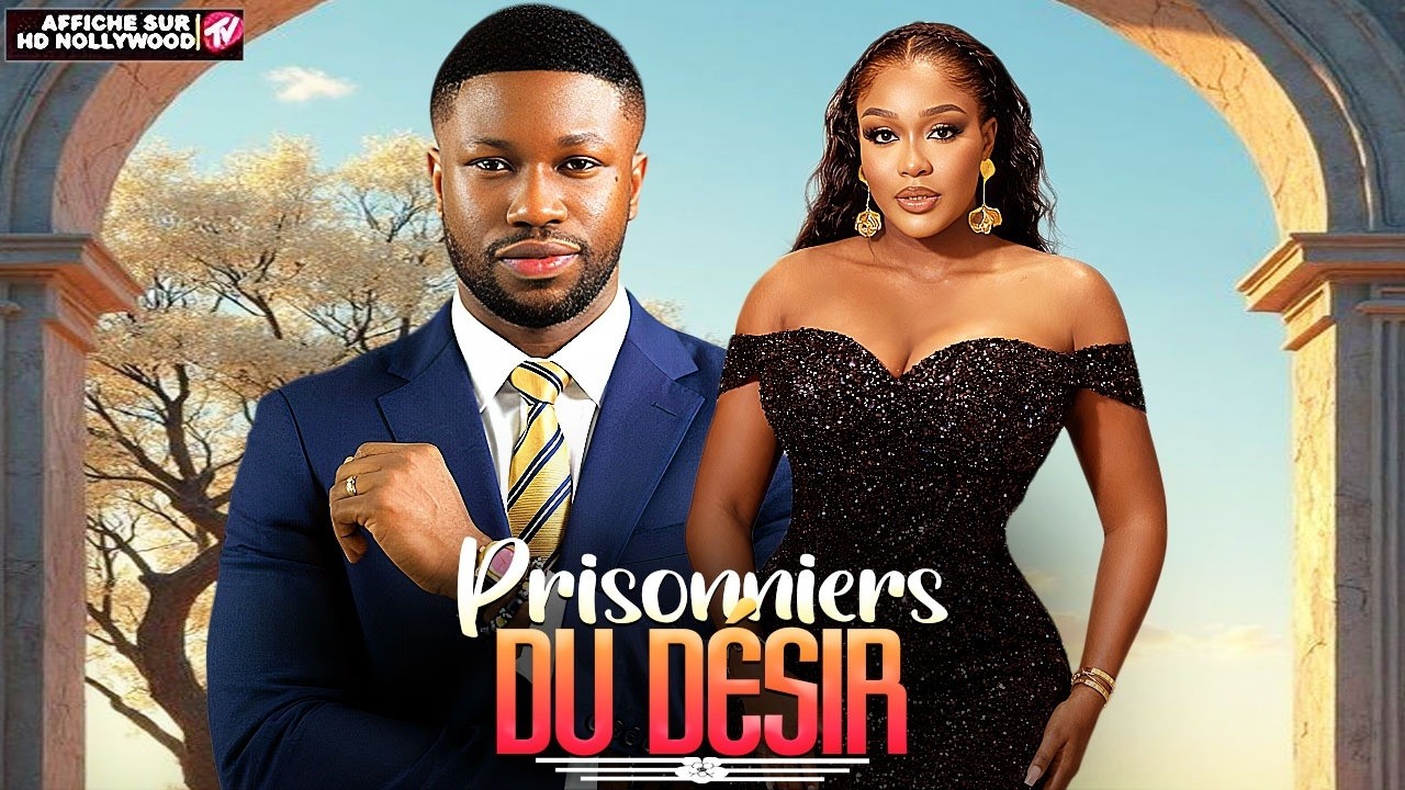PRISONNIERS DU DÉSIR (stanz, Uche Montana ) :Film Nigerian En Francais Complete