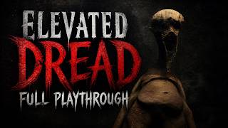 Elevated Dread FULL PLAYTHROUGH - No Commentary