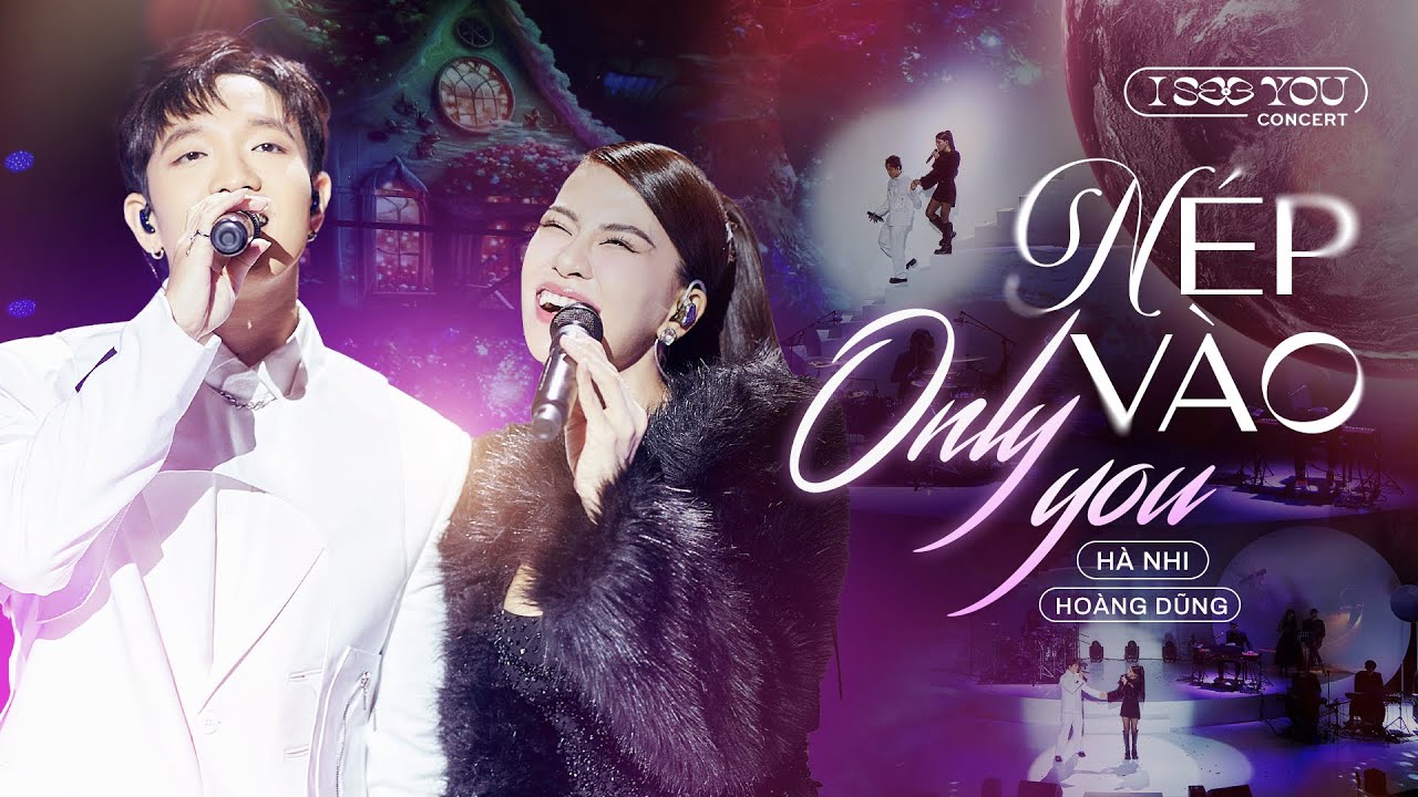 Hà Nhi x Hoàng Dũng - Nép Vào Only You (I See You Concert)