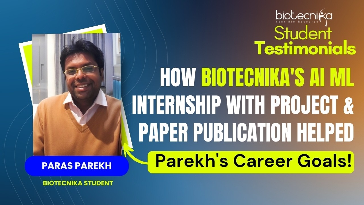 How Biotecnika's AI ML Internship With Project & Paper Publication Helped Parekh's Career Goals!