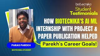 How Biotecnika's AI ML Internship With Project & Paper Publication Helped Parekh's Career Goals!