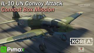 IL-10 Supply Convoy Attack | Korea IL-2 Series - Combat Box Server | Pimax Crystal Light VR