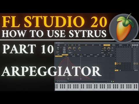 Sytrus Arpeggiator | Part 10 | FL Studio 20 Tutorial