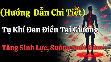 Bí Mật 8 Cách Thở Tụ Khí Đan Điền Tại Giường, Giúp Bạn Tăng Sinh Lực – Sướng Suốt Đêm!
