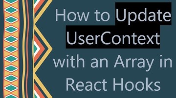 How to Update UserContext with an Array in React Hooks