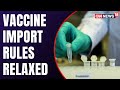 DCGI relaxes import rules for Pfizer, Moderna vaccines