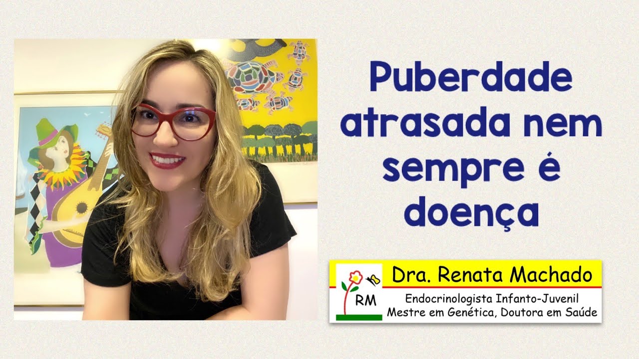 29 - Atraso Puberal nem sempre é doença