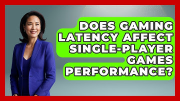Does Gaming Latency Affect Single-Player Games Performance? | Ultimate PC Gaming Guide