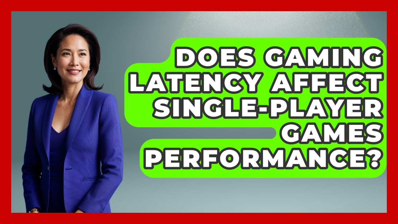 Does Gaming Latency Affect Single Player Games Performance Ultimate 