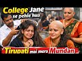 College se pehle hua mundan 😔 My Tirupati Headshave Story Part 1......