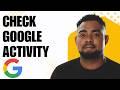 How to Check My Activity on Google Step by Step