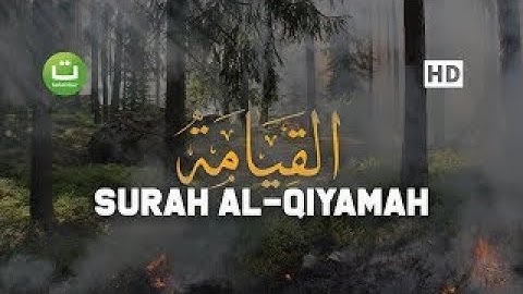 Surah Al-Qiyamah: 75  سورة القيامة  (The Resurrection) : 75 سورة القيامة