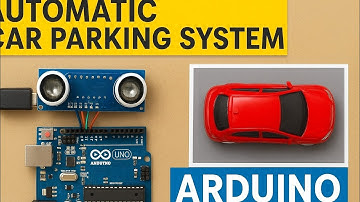 Automatic Car Parking System using Arduino and Ultrasonic Sensor
