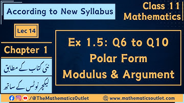 Class 11 Math New Book 2025 | Exercise 1.5 Q6 - Q10 | Modulus and Argument || Lec 14