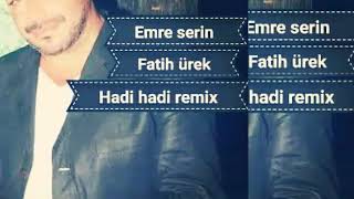 Fatih ürek hadi hadi emre serin remix Resimi