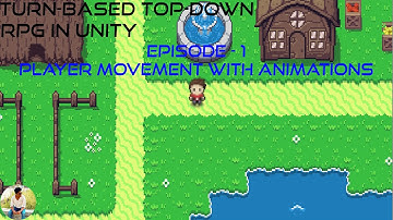 Creating Turn Based Top-Down RPG in Unity - Player Movement and Player Animations