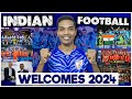 Indian footballs positive 2024 with asian cup then fifa wc qualifiers and much more