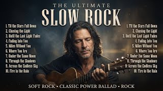 Unforgettable Slow Rock Hits | Top 15 Romantic Ballads That Hit Hard