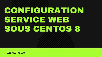 Installation et Configuration serveur Web sur CentOS 8