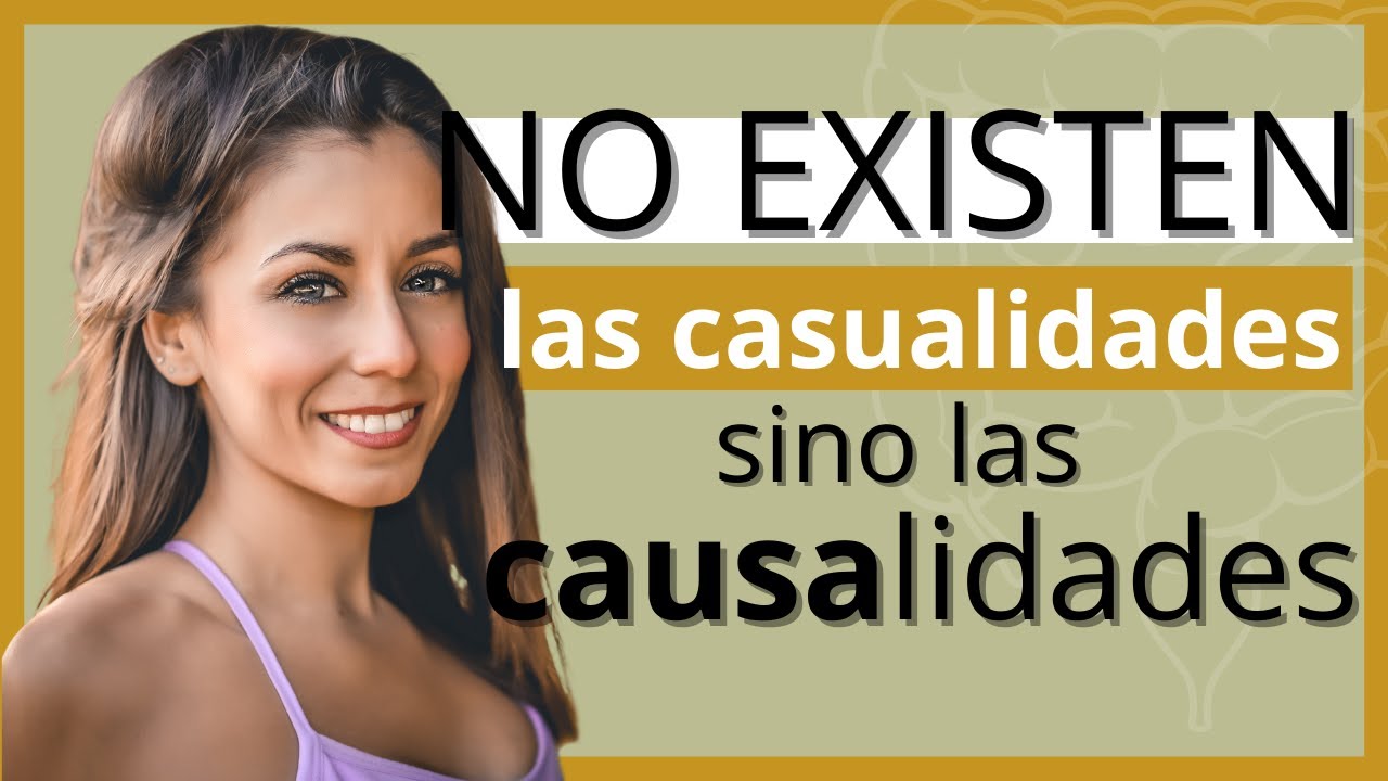 No existen las Casualidades sino las Causalidades YouTube