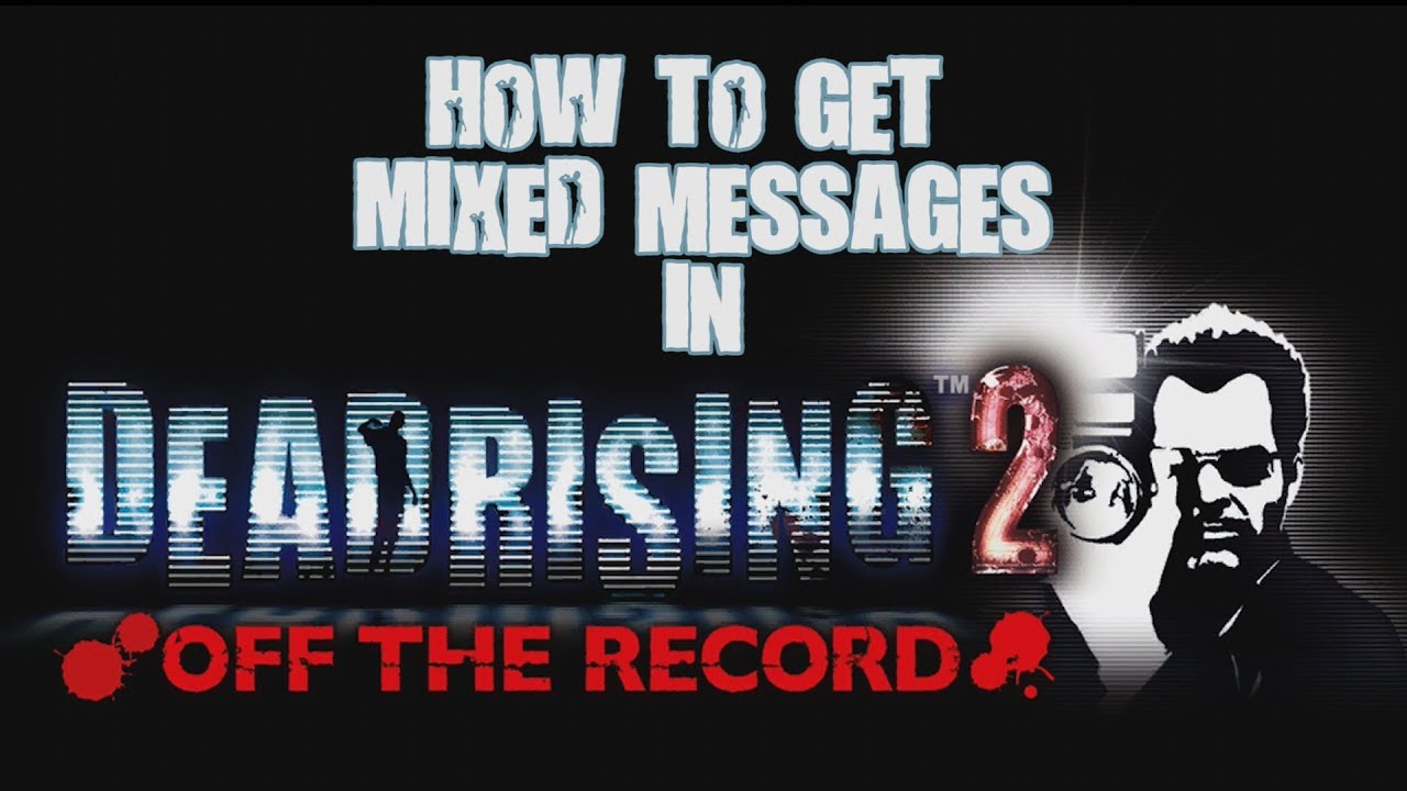 How to get mixed messages in Dead Rising 2 off the record - YouTube