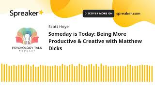 Someday is Today: Being More Productive & Creative with Matthew Dicks