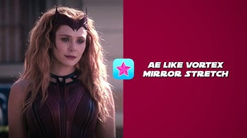 ae like vortex stretch transition - videostar