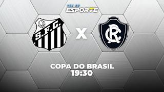 SANTOS X REMO - AO VIVO | COPA DO BRASIL – 01/08/2026