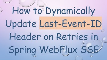 How to Dynamically Update Last-Event-ID Header on Retries in Spring WebFlux SSE