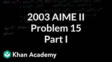 2003 AIME II problem 15 (part 1) | Math for fun and glory | Khan Academy